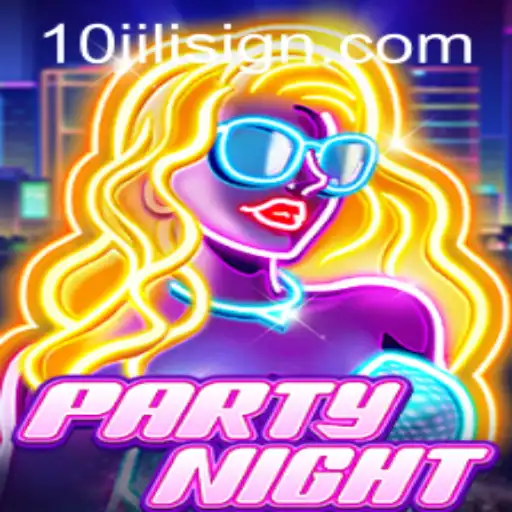 Exploring PartyNight: An Engaging Experience with 10JILI