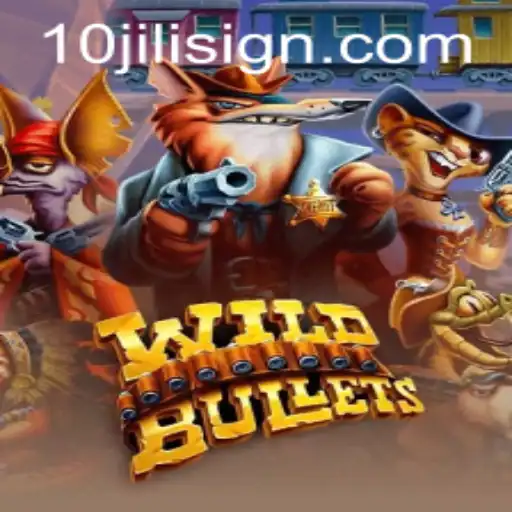 Exploring the Thrilling World of WildBullets and the Power of 10JILI
